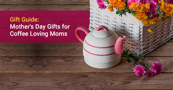 Gift Guide: Mother’s Day Gifts for Coffee Loving Moms