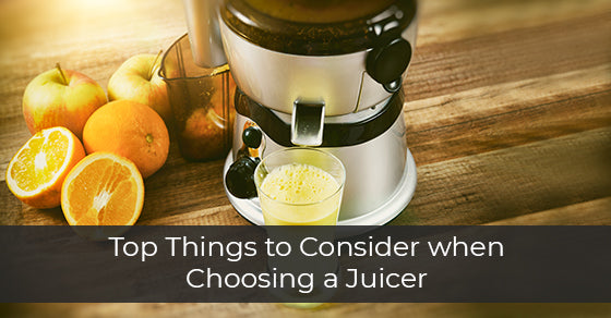 Top Things to Consider When Choosing A Juicer